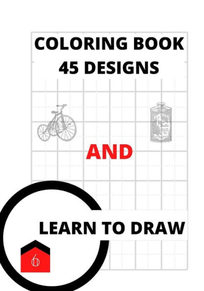COLORING BOOK AND LEARN TO DRAW: ILLUSTRATIONS AND GRID PAGES