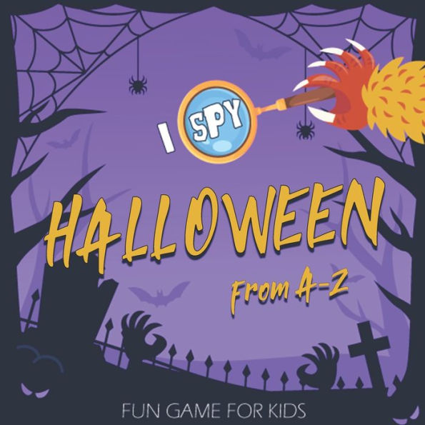 I Spy Halloween from A-Z: A Fun Activity Spooky Picture Guessing Game Book for Kids Ages 2-5