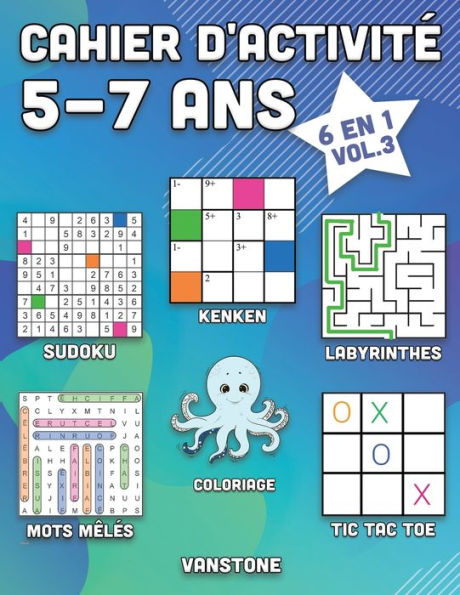 Cahier d'activité 5-7 ans: 6 en 1 - Sudoku, Mots mêlés, coloriage, labyrinthes, Jeux de logique et Morpion (Vol.3)