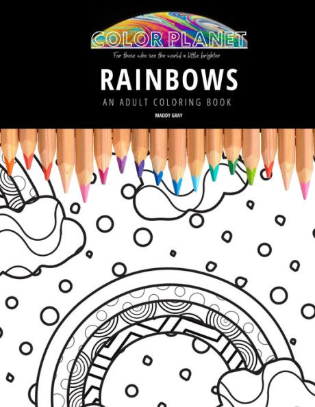 RAINBOWS COLORING BOOK: An Awesome Rainbows Coloring Book For Adults by