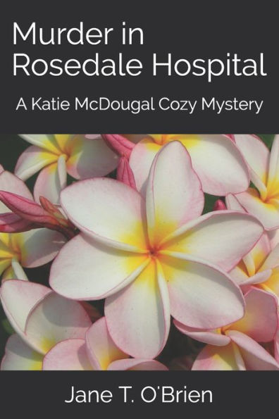 Murder in Rosedale Hospital: A Katie McDougal Cozy Mystery