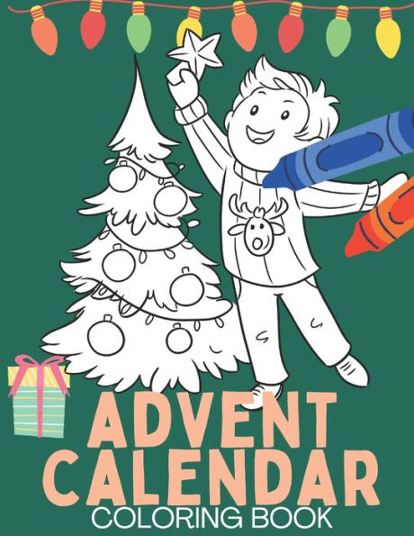 Advent Calendar Coloring Book: Christmas Coloring Books for Teens, Kids, Adults