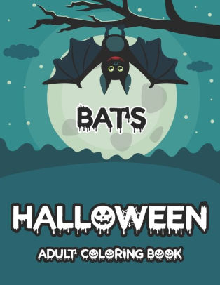 Download Bats Halloween Adult Coloring Book Awesome Halloween Adult Coloring Books Only For Bats Lover By Blue Zine Publishing Paperback Barnes Noble