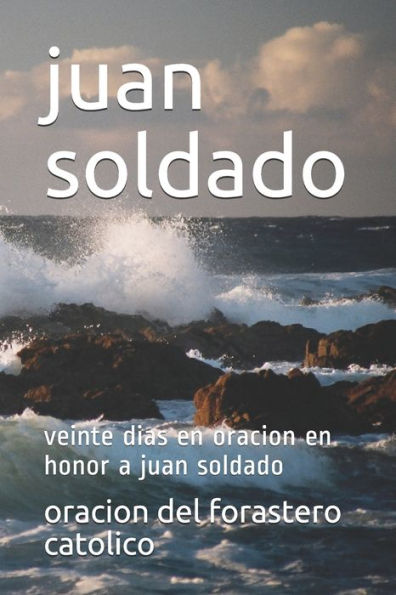 juan soldado: veinte dias en oracion en honor a juan soldado