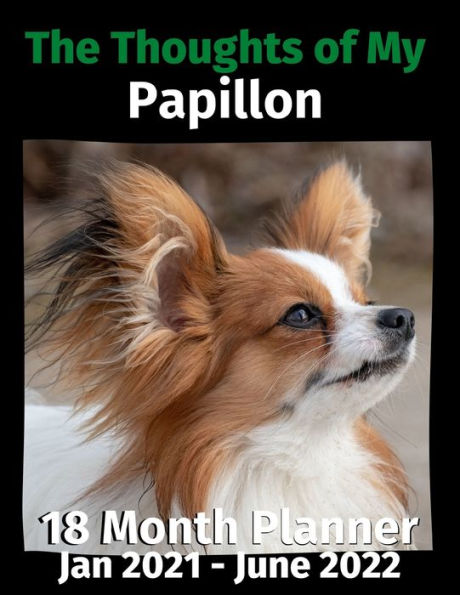 The Thoughts of My Papillon: 18 Month Planner Jan 2021-June 2022