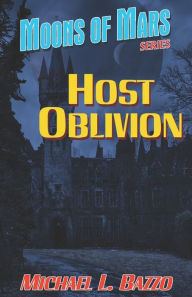 Title: Host Oblivion, Author: Michael L. Bazzo
