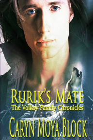 Title: Rurik's Mate: A Volkov Family Chronicles Book Two, Author: Caryn Moya Block