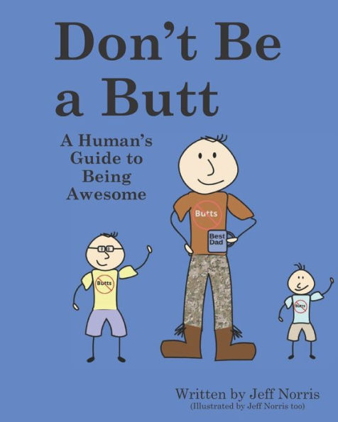 Don't Be a Butt: A Human's Guide to Being Awesome