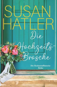 Title: Die Hochzeitsbrosche, Author: Susan Hatler