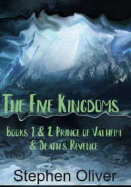 Title: Prince of Valheim & Death's Revenge - The Five Kingdoms Series: Volume 1: Prince of Valheim & Death's Revenge : Books 1 & 2, Author: Stephen Oliver