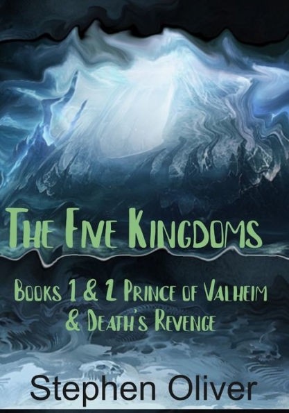 Prince of Valheim & Death's Revenge - The Five Kingdoms Series: Volume 1: Prince of Valheim & Death's Revenge : Books 1 & 2