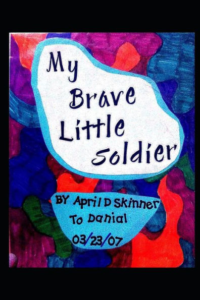 My Brave Little Soldier!