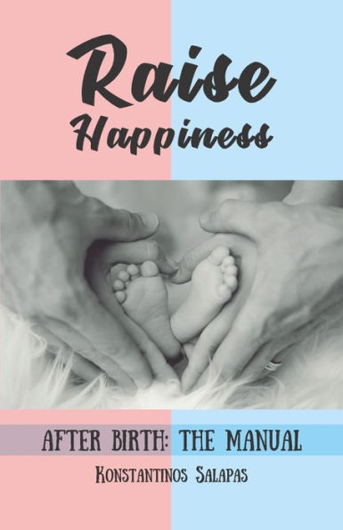 Raise happiness: After birth: the manual