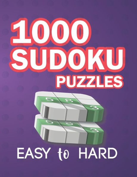 1000 Sudoku Puzzles - Easy to Hard: Adult Sudoku Book with Solution Easy To Hard Tons of Challenge for Making Your Brain Sharp