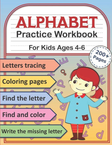 Alphabet Practice Workbook for Kids: 8 Activity Pages for each Letter: Letters Tracing, Coloring Pages, Find the Letter, Find and Color, Write the Missing Letter and more. (Ages 4-6)