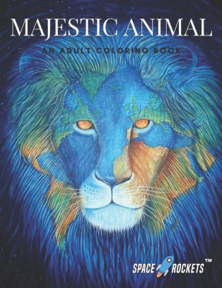 Download Majestic Animal An Adult Coloring Book With Lions Elephants Owls Horses Dogs Cats And Many More By Space Rockets Paperback Barnes Noble