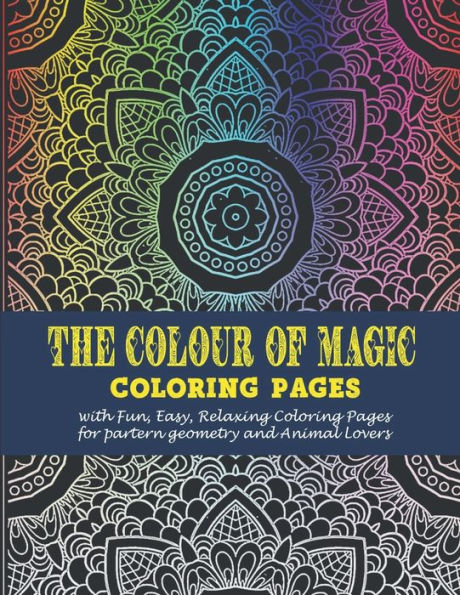The colour of magic: -Coloring pages with Fun, Easy, Relaxing Coloring Pages for partern geometry and Animal Lovers