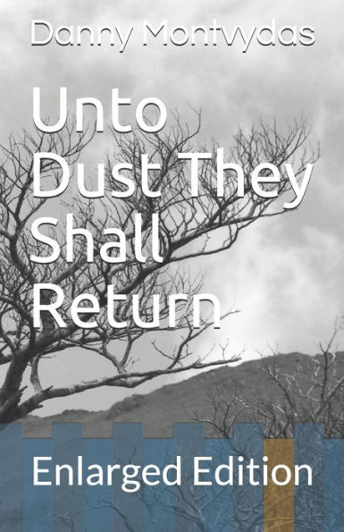 Unto Dust They Shall Return: Enlarged Edition