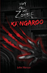 Title: They Call Me Zombie: Kangaroo, Author: John T. Mercer