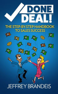 Title: Done Deal The Step-By-Step Handbook to Sales Success, Author: Jeffrey Brandeis