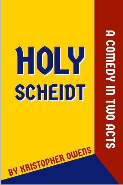 Holy Scheidt: A Comedy in Two Acts