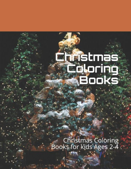 Christmas Coloring Books: Christmas Coloring Books for kids Ages 2-4