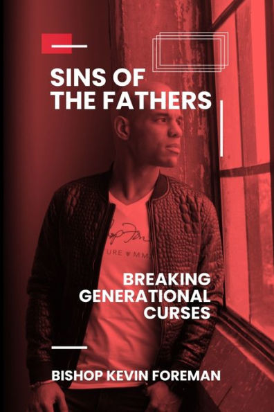 Sins of the Fathers: Breaking Generational Curses