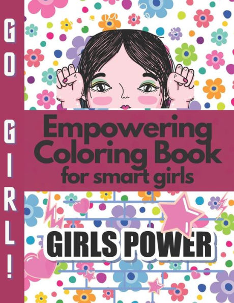 Empowering Coloring Book for smart girls: I Am Confident, Brave & Beautiful A Coloring Book for Girls