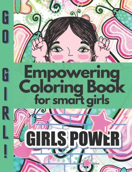 Empowering Coloring Book for smart girls: Positive, educational and fun a great gift for any girl