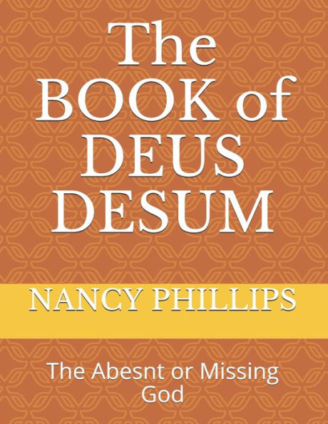 The BOOK of DEUS DESUM: The Abesnt or Missing God