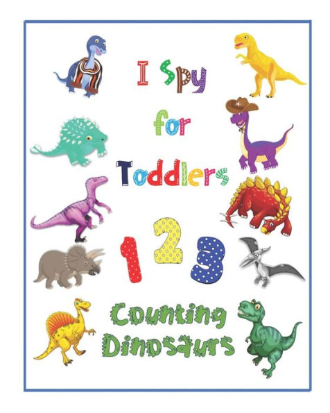 I Spy for Toddlers: 123 Counting Dinosaurs Guess and Learn Picture Book