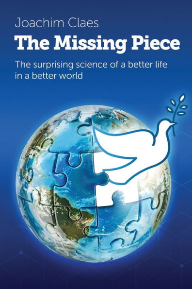 The Missing Piece: The Surprising Science of a Better Life in a Better World
