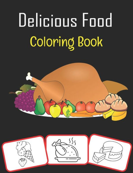 Delicious Food Coloring Book: Various food stuff pictures, coloring and learning book with fun for kids (70 Pages with more than 30 images)