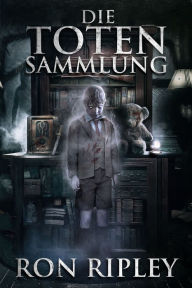 Title: Die Toten Sammlung: Übernatürlicher Horror mit furchteinflößenden Geistern & Spukhäusern, Author: Scare Street