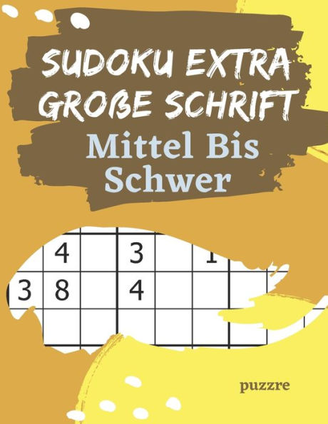 Sudoku Extra Große Schrift Mittel Bis Schwer: Rätselbuch Für Senioren