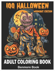 Title: 100 Halloween Midnight Edition Adult Coloring Book: An Adult Coloring Book with Beautiful Flowers, Adorable Animals, Spooky Characters, and Relaxing Fall Designs, Author: Benmore Book