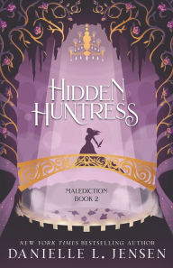 Title: Hidden Huntress (The Malediction Trilogy #2), Author: Danielle L. Jensen