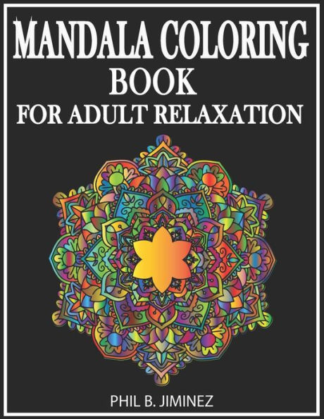 Mandala coloring book for adult relaxation: 50 unique stress relief mandalas