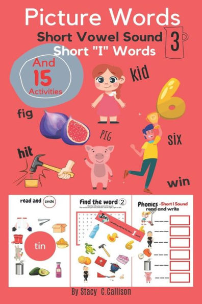 Picture Words: Short Vowel Sound vol.3 Short "I" Words And 15 Activities