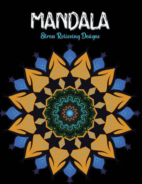 Mandala Stress relieving Designs: An Adult Coloring Book with 50 Unique Mandalas for Relaxation and Stress Relief