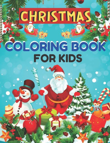 Christmas Coloring Book For Kids: A Cute Coloring Book with Fun, Easy, and Relaxing Designs ( Christmas Coloring Book For Kids Ages 4-8 )