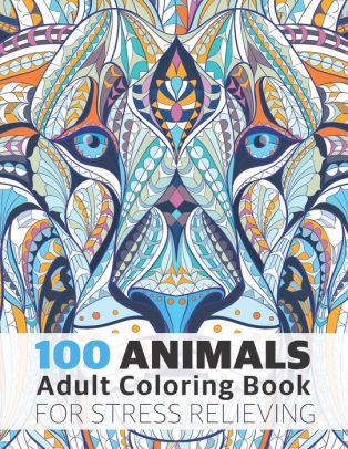 100 Animals Adult Coloring Book for Stress Relieving: Relaxing, Calming ...