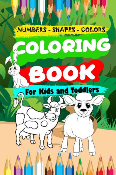 Coloring book for kids and toddler: Kids Coloring Book Fun with Numbers, Shapes, Colors, Animals and Activity