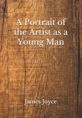 A Portrait Of The Artist As A Young Man By James Joyce Paperback Barnes Noble