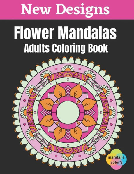 Flower Mandalas - Adults Coloring Book: Easy Flower Mandalas White Background Adult Coloring Book, 50 Mandalas For Adults Stress Relaxation Coloring Book And For Teen Girls Flowers, Large Print, One Sided Printing