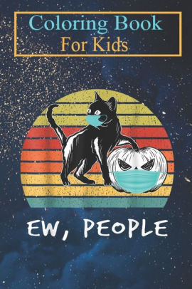 Coloring Book For Kids Horror Pumpkin And Black Cat Ew People Wearing A Face Mask Animal Coloring Book For Kids Aged 3 8 Fun Activities For Kids By Anna Harver Paperback Barnes