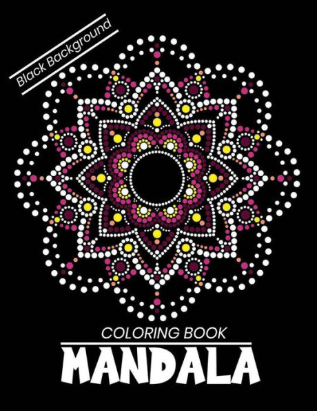 Mandala coloring book Black Background: 50 Coloring Pages For Meditation And Happiness