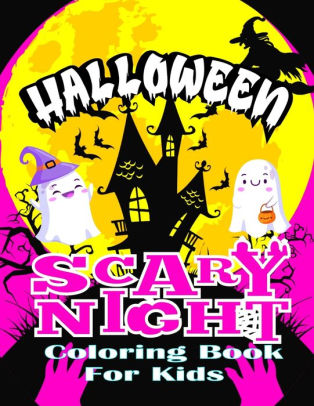 Download Halloween Scary Night Coloring Book For Kids Halloween Amazing Coloring Book For Kids Ages 4 8 Fun Coloring Spooky Illustration Design Other Cute Scary Elements By Digihome Coloring Book Zone Paperback Barnes