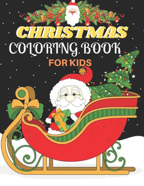 Christmas Coloring Book For Kids: A Christmas Coloring Books with Fun Easy and Relaxing Pages Gifts for Boys Girls Kids ( 50 Coloring Pages )