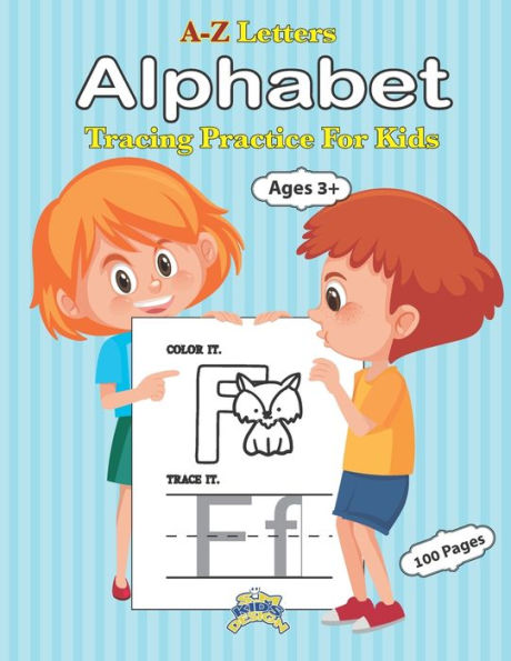 A-Z Letters: A-Z Letters Alphabet Tracing Practice For Kids Ages 3+: Preschool Practice Handwriting Workbook Kindergarten and Kids ages 3+ Trace,colorng, and writing